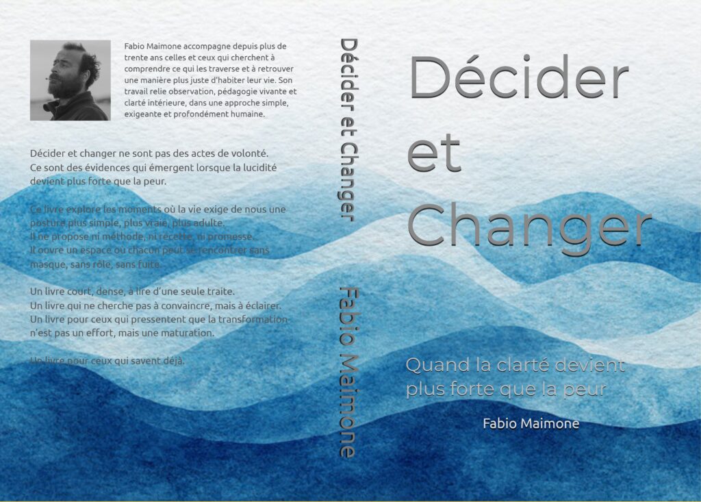 Décider et Changer — Quand la clarté devient plus forte que la peur